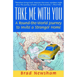 Take Me with You: A Round-The-World Journey to Invite a Stranger Home - Paperback