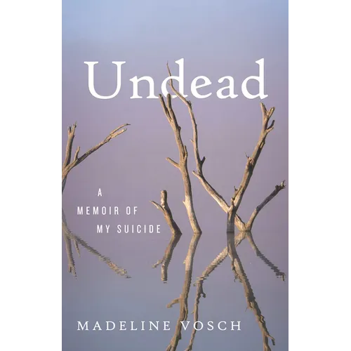 Undead: A Memoir of My Suicide - Hardcover