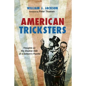 American Tricksters: Thoughts on the Shadow Side of a Culture's Psyche - Paperback