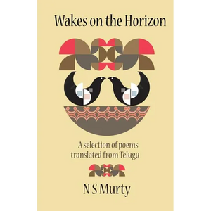 Wakes on the Horizon: A Selection of Poems Translated from Telugu - Paperback