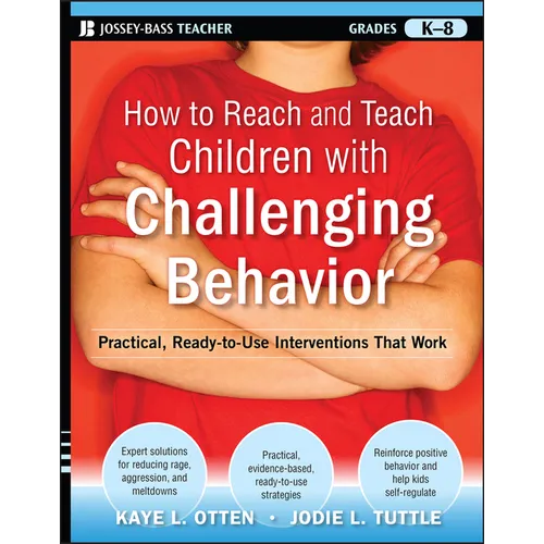 How to Reach and Teach Children with Challenging Behavior (K-8): Practical, Ready-To-Use Interventions That Work - Paperback