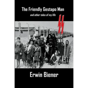 The Friendly Gestapo Man: and other tales of my life - Paperback