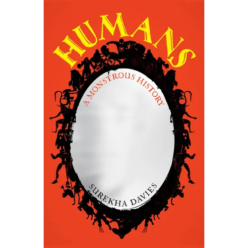 Humans: A Monstrous History - Paperback