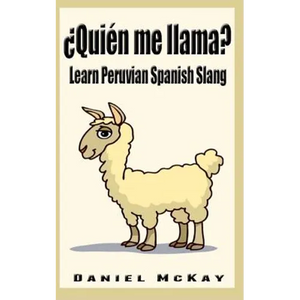 Quien me llama?: Learn Peruvian Spanish Slang - Paperback