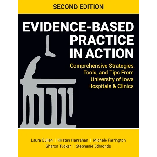Evidence-Based Practice in Action, Second Edition: Comprehensive Strategies, Tools, and Tips From University of Iowa Hospitals & Clinics - Paperback