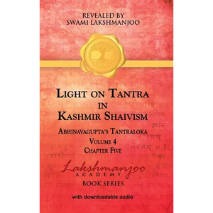 Light on Tantra in Kashmir Shaivism - Volume 4 - Chapter Five - Hardcover