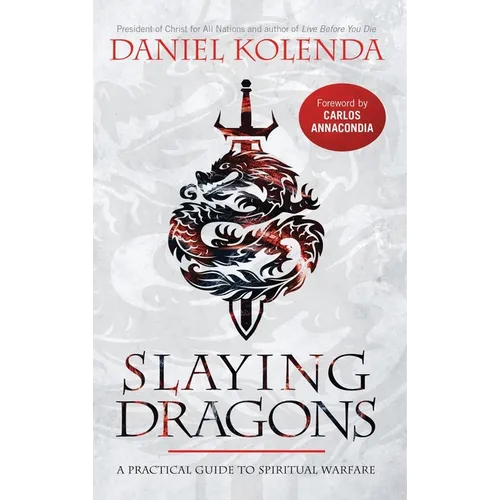 Slaying Dragons: A Practical Guide to Spiritual Warfare - Hardcover