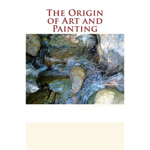 The Origin of Art and Painting - Paperback