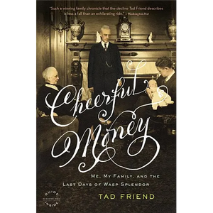 Cheerful Money: Me, My Family, and the Last Days of WASP Splendor - Paperback