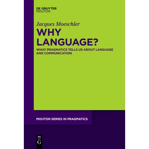 Why Language?: What Pragmatics Tells Us about Language and Communication - Paperback