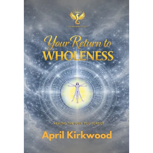 Your Return to Wholeness: Healing the Soul You Forgot - Paperback