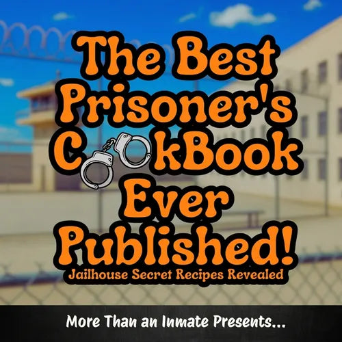 The Best Prisoner's Cookbook Ever Published! - Paperback