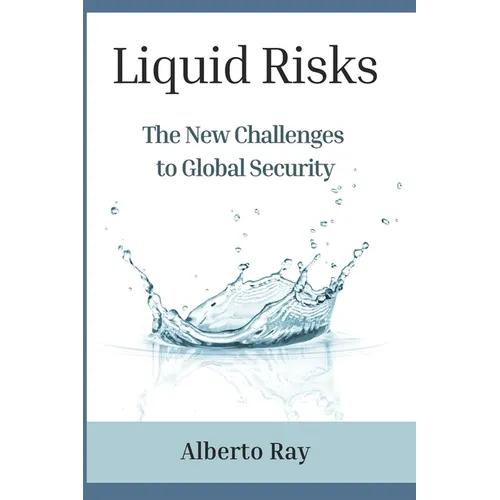 Liquid Risks: The New Challenges to Global Security - Paperback