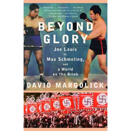 Beyond Glory: Joe Louis vs. Max Schmeling, and a World on the Brink - Paperback