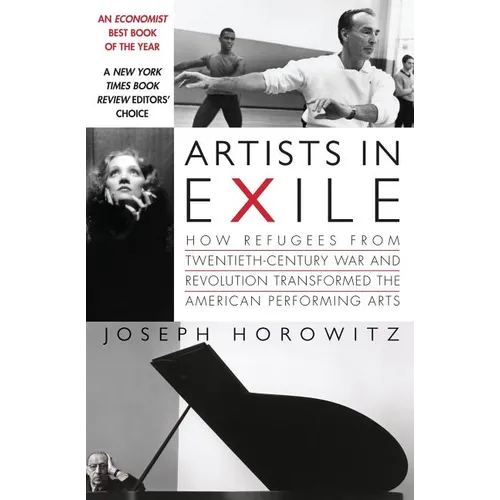 Artists in Exile: How Refugees from Twentieth-Century War and Revolution Transformed the American Performing Arts - Paperback