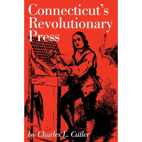 Connecticut's Revolutionary Press - Paperback