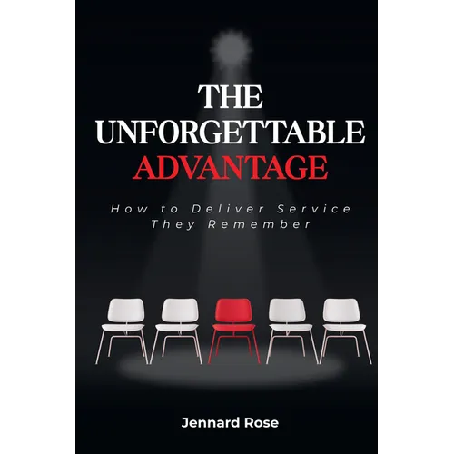 The Unforgettable Advantage: How to Deliver Service They Remember - Paperback