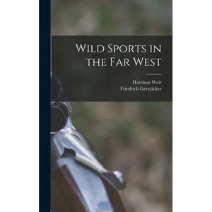 Wild Sports in the far West - Hardcover