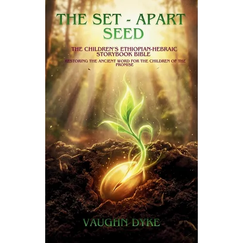 The Set-Apart Seed: The Children's Ethiopian-Hebraic Storybook Bible - Hardcover