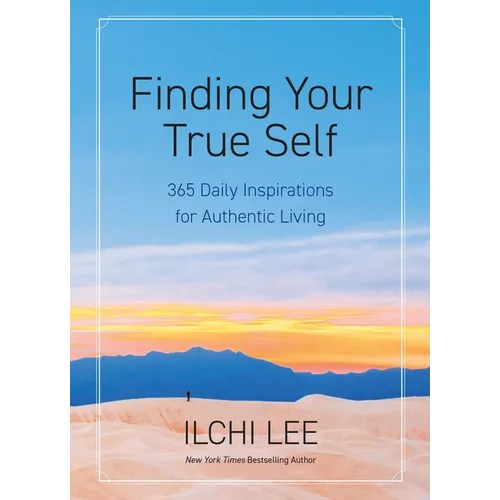 Finding Your True Self: 365 Daily Inspirations for Authentic Living - Paperback