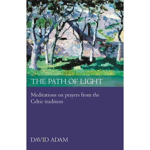 The Path of Light: Meditations and Prayers from the Celtic Tradition - Paperback
