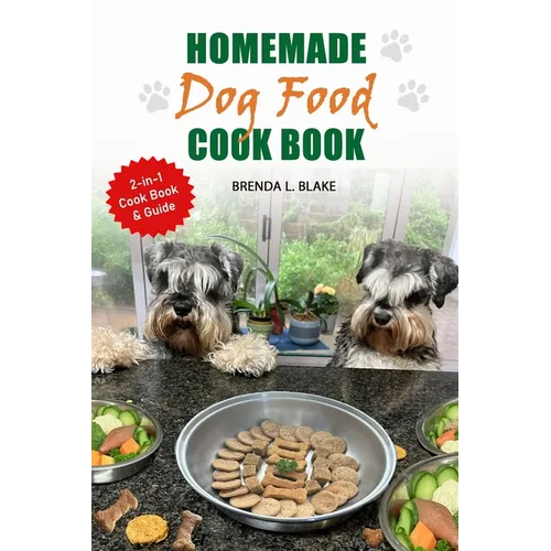 Homemade Dog Food Cook Book: 2-in-1 Guide & Recipes that are nutritious and affordable. - Paperback