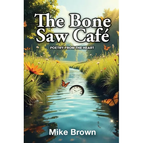 The Bone Saw Café: Poetry from the Heart - Paperback