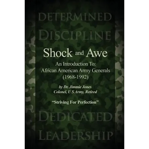 Shock and Awe: An Introduction To: African American Army Generals (1968-1992) - Paperback