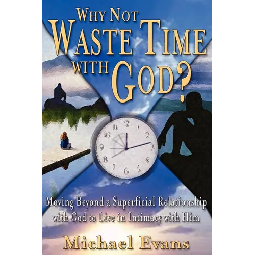 Why Not Waste Time With God? - Paperback