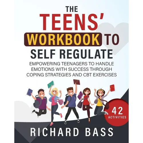 The Teens' Workbook to Self Regulate - Paperback