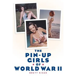The Pin-Up Girls of World War II - Paperback