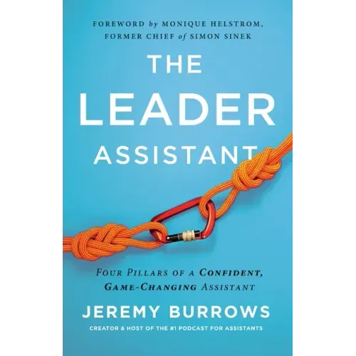 The Leader Assistant: Four Pillars of a Confident, Game-Changing Assistant - Paperback