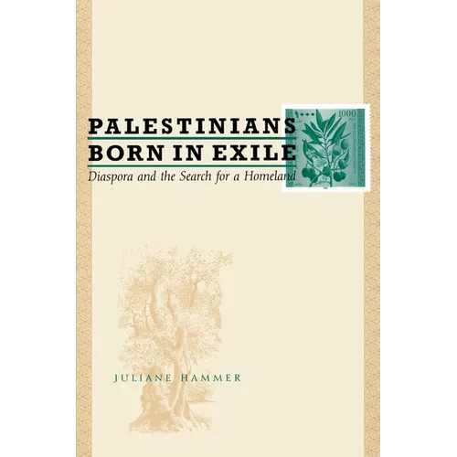 Palestinians Born in Exile: Diaspora and the Search for a Homeland - Paperback