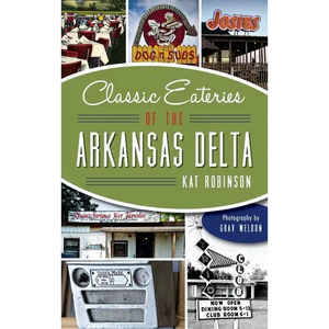 Classic Eateries of the Arkansas Delta - Hardcover