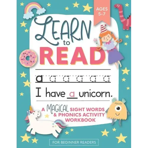 Learn to Read: A Magical Sight Words and Phonics Activity Workbook for Beginning Readers Ages 5-7: Reading Made Easy - Preschool, Kin - Paperback