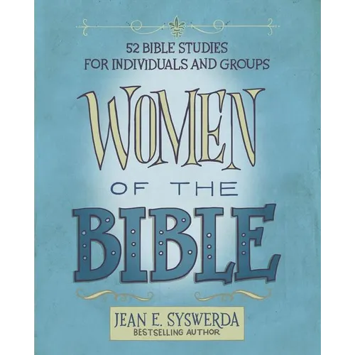 Women of the Bible: 52 Bible Studies for Individuals and Groups - Paperback