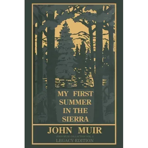 My First Summer In The Sierra (Legacy Edition): Classic Explorations Of The Yosemite And California Mountains - Paperback