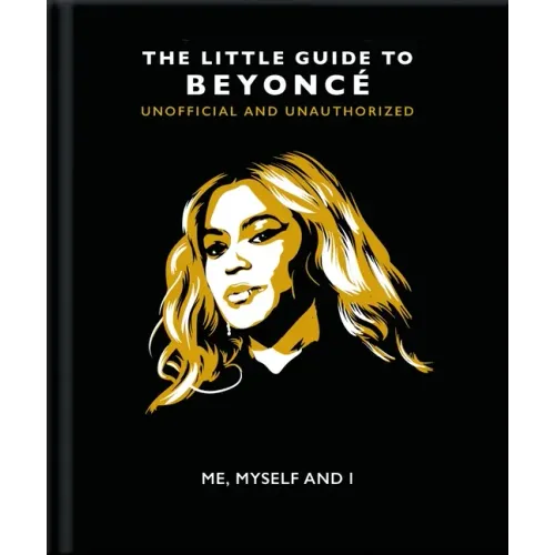 Me, Myself and I: The Little Guide to Beyoncé - Hardcover