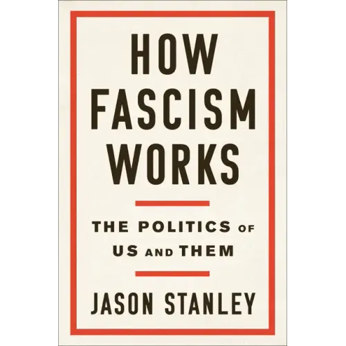 How Fascism Works: The Politics of Us and Them - Hardcover