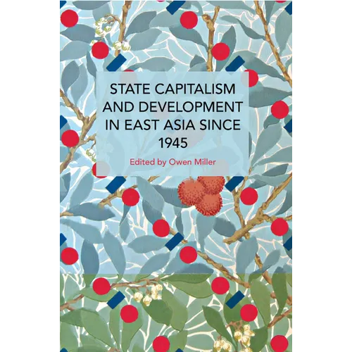State Capitalism and Development in East Asia Since 1945 - Paperback