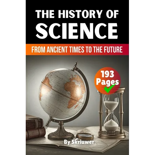 The History of Science: From Ancient Times to the Future - Paperback