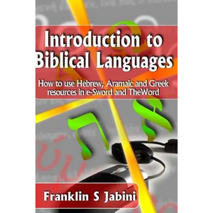 Introduction to Biblical Languages: How to use Hebrew, Aramaic, and Greek resources in E-Sword and The Word - Paperback