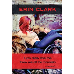 If you really love me, throw me off the mountain: a memoir - Paperback