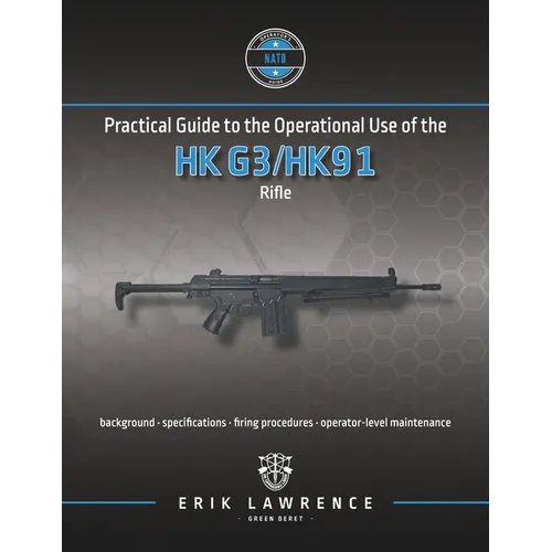 Practical Guide to the Operational Use of the HK G3/HK91 Rifle - Paperback