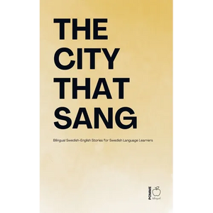 The City That Sang: Bilingual Swedish-English Stories for Swedish Language Learners - Paperback