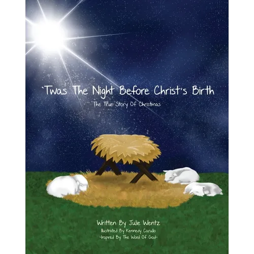 'Twas the Night Before Christ's Birth: The True Story of Christmas
