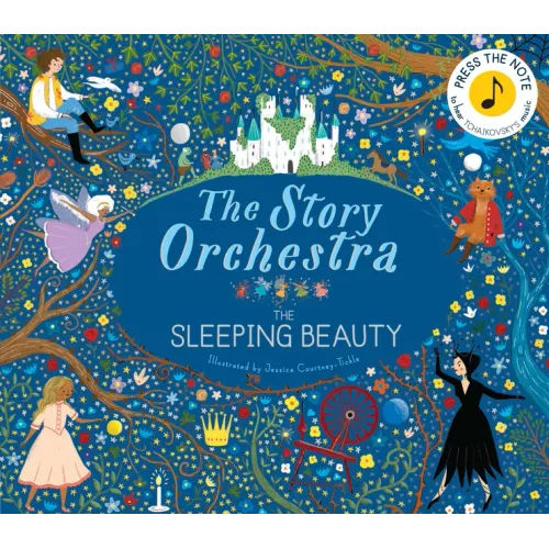 The Story Orchestra: The Sleeping Beauty: Press the Note to Hear Tchaikovsky's Music - Hardcover