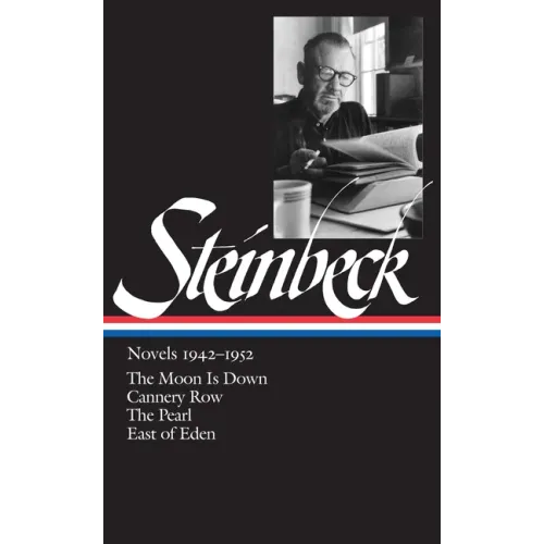 John Steinbeck: Novels 1942-1952 (Loa #132): The Moon Is Down / Cannery Row / The Pearl / East of Eden - Hardcover