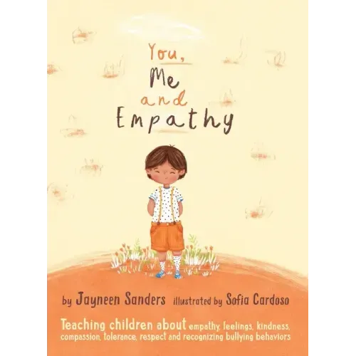 You, Me and Empathy: Teaching children about empathy, feelings, kindness, compassion, tolerance and recognising bullying behaviours - Hardcover