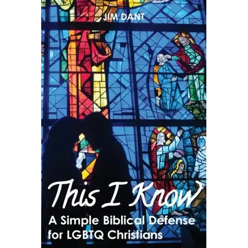This I Know: A Simple Biblical Defense for Lgbtq Christians - Paperback